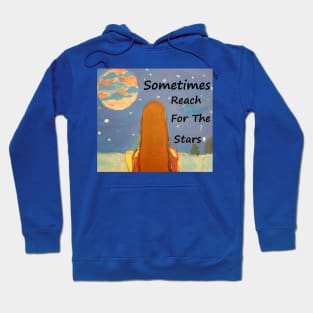 SOMETIMES REACH FOR THE STARS Hoodie